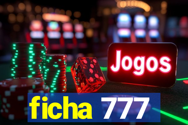 ficha 777